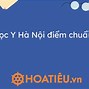 Điểm Chuẩn Y Đại Học Quốc Gia Hà Nội 2022