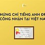 Thi Chứng Chỉ Tiếng Anh Nào Rẻ Nhất